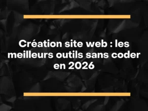 Création site web les meilleurs outils sans coder en 2026