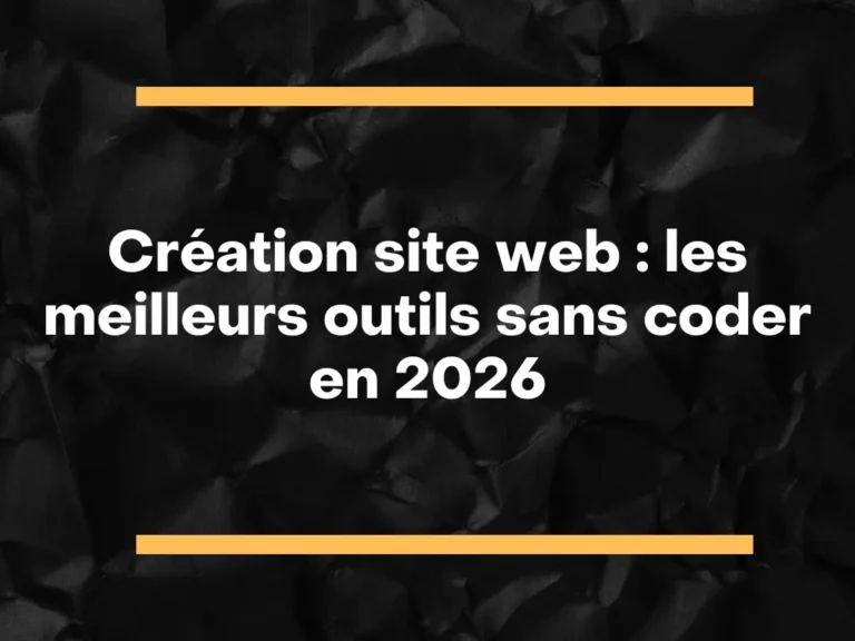Création site web les meilleurs outils sans coder en 2026